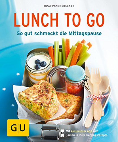 Lunch to go: So gut schmeckt die Mittagspause (GU Küchenratgeber Classics) von Gräfe und Unzer
